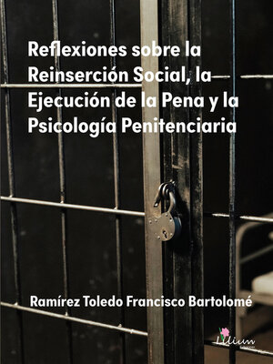 cover image of Reflexiones sobre la Reinserción Social, la Ejecución de la Pena y la Psicología Penitenciaria